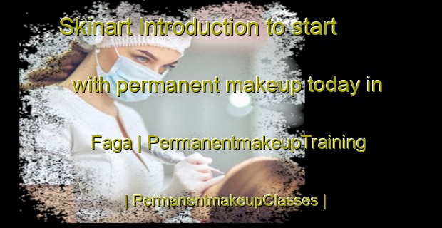 Skinart Introduction to start with permanent makeup today in Faga | PermanentmakeupTraining | PermanentmakeupClasses | SkinartTraining-Nigeria